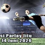 Prediksi Parlay Jitu 13 dan 14 Juni 2026
