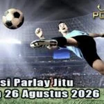 Prediksi Parlay Jitu 25 dan 26 Agustus 2026