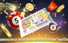 Pendukung Besar Untuk Menang Ketika Bermain Togel Online
