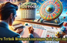 Cara Terbaik Mendapat Keuntungan Main Togel Online
