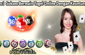 Kunci Sukses Bermain Togel Online Dengan Keuntungan